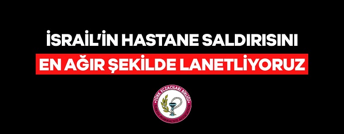 İSRAİL’İN HASTANE SALDIRISINI EN AĞIR ŞEKİLDE LANETLİYORUZ